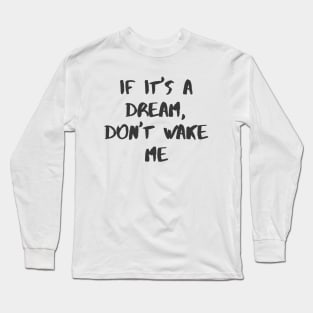 Don't Wake Me Long Sleeve T-Shirt